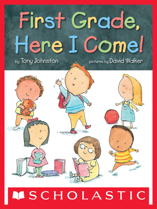 Title details for First Grade, Here I Come! by Tony Johnston - Wait list